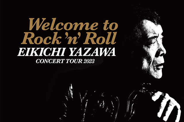 Welcome to Rock'n' Roll EIKICHI YAZAWA(矢沢永吉) CONCERT TOUR 2023